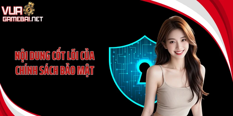 Nội dung cốt lõi của chính sách bảo mật
